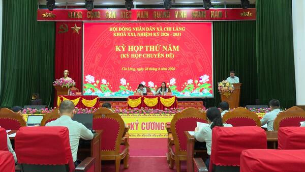 HỘI ĐỒNG NHÂN DÂN XÃ CHI LĂNG KHÓA XXI, NHIỆM KỲ 2026 – 2031 TỔ CHỨC KỲ HỌP THỨ NĂM (KỲ HỌP CHUYÊN ĐỀ)